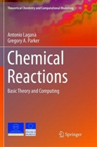 Gregory A Parker, Gregory A. Parker, Antoni Laganà, Antonio Laganà, Gregory A. Parker - Chemical Reactions