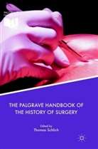 Thoma Schlich, Thomas Schlich - The Palgrave Handbook of the History of Surgery