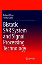 Yunkai Deng, Rober Wang, ROBERT WANG - Bistatic SAR System and Signal Processing Technology
