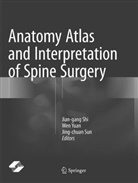 Jian-gang Shi, Jing-chuan Sun, We Yuan, Wen Yuan - Anatomy Atlas and Interpretation of Spine Surgery