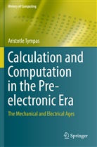Aristotle Tympas - Calculation and Computation in the Pre-electronic Era