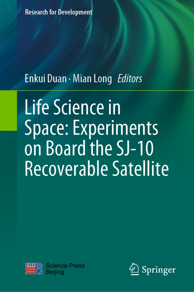 Enku Duan, Enkui Duan, Long, Long, Mian Long - Life Science in Space: Experiments on Board the SJ-10 Recoverable Satellite
