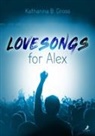Katharina B Gross, Katharina B. Gross - Lovesongs for Alex