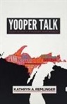 REMLINGER, Kathryn A Remlinger, Kathryn A. Remlinger - Yooper Talk