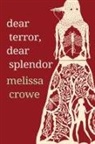 Crowe, Melissa Crowe - Dear Terror, Dear Splendor