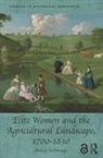 McDonagh, Briony Mcdonagh, Briony (University of Hull Mcdonagh, Briony (University of Hull Uk) Mcdonagh - Elite Women and the Agricultural Landscape, 17001830