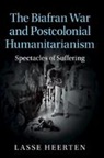 Lasse Heerten, Lasse (Freie Universitat Berlin) Heerten, Heerten Lasse - Biafran War and Postcolonial Humanitarianism
