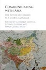 EDITED BY GERHARD LE, Gerhard (Freie Universitat Berlin) Hashim Leitner, Azirah Hashim, Hashim Azirah, Gerhard Leitner, Gerhard (Freie Universitat Berlin) Leitner... - Communicating With Asia