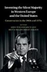 EDITED BY ANNA VON D, Anna von der Goltz, Anna (Georgetown University Von Der Goltz, Anna von der Goltz, Anna von der Goltz, Anna (Georgetown University Von Der Goltz... - Inventing the Silent Majority in Western Europe and the United States
