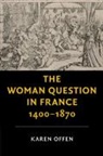 Karen Offen, Karen (Stanford University Offen, Offen Karen - Woman Question in France, 1400-1870