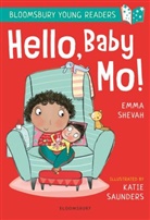 Emma Shevah, Shevah Emma, Katie Saunders, Saunders Katie - Hello, Baby Mo! A Bloomsbury Young Reader