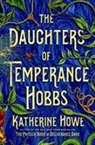 Katherine Howe, KATHERINE HOWE - The Daughters of Temperance Hobbs