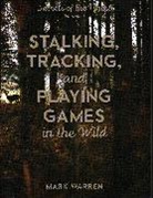 Mark Warren, Warren Mark - Stalking, Tracking, and Playing Games in the Wild