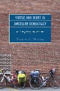 Daniel Morris, Daniel A. Morris,  Morris Daniel A. - Virtue and Irony in American Democracy - Revisiting Dewey and Niebuhr