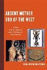Neela Bhattacharya Saxena, Saxena Neela Bhattacharya - Absent Mother God of the West