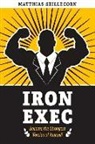 Matthias Skillecorn - The Iron Exec: Become the Strongest Version of Yourself Volume 1