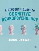 Ashok Jansari - Student''s Guide to Cognitive Neuropsychology