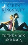 Karen Kingsbury - To the Moon and Back