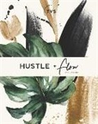 Karina Ramos - The Hustle and Flow Weekly Planner: Your Personal Guide to Designing Your Best Year in Business Yet Weekly Undated Calendar Organizer