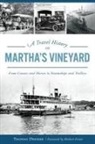 Thomas Dresser - A Travel History of Martha's Vineyard: From Canoes and Horses to Steamships and Trolleys