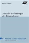 Wolfgan Brodil, Wolfgang Brodil, Risak, Martin Risak, Theodo Tomandl, Theodor Tomandl - Aktuelle Rechtsfragen des Datenschutzes