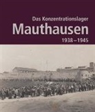 Bundesministerium für Inneres, Bundesministeriu für Inneres, Bundesministerium für Inneres - Das Konzentrationslager Mauthausen 1938 - 1945