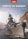 Angus Konstam, Alan Gilliland, Alan (B.E.V. illustrator) Gilliland, Edouard A Groult, Edouard A. Groult, Adam Tooby - Tirpitz in Norwa : X-craft midget submarines raid the fjords,