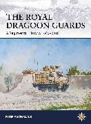 Peter MacFarlane - The Royal Dragoon Guards - A Regimental History, 1685-2018