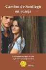 Mart, Juan Martin Garcia - Camino de Santiago En Pareja: Guía del Recorrido Para Escoger El Mejor Itinerario Y Planificación de Alojamientos En Ruta Oficial
