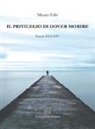 Mauro Fabi - Il privilegio di dover morire. Poesie 2012-2017
