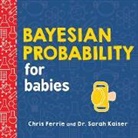Chris Ferrie - Bayesian Probability for Babies