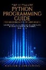 William Newton, William Alvin Newton, Russell Schaffer - The Ultimate Python Programming Guide for Beginners to Intermediate: A Step by Step Guide to Computer Programming 2019
