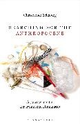 Christopher Schaberg, Christopher (Loyola University New Orlea Schaberg, Christopher (Loyola University New Orleans Schaberg, Schaberg Christopher - Searching for the Anthropocene A Journey into the Environmental Humanities