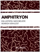 Heinrich von Kleist, Heinrich Von Kleist - Amphitryon (Ein Lustspiel nach Molière)