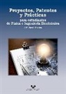 José M. Tarela Pereiro - Proyectos, patentes y prácticas para estudiantes de Física e Ingeniería Electrónica