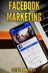 Luigi Padovesi - Facebook Marketing: Come Vendere B2c E Acquisire Clienti Online in Modo Automatico Con Facebook. Social Media Marketing Per Acquisizione C
