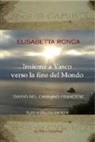Elisabetta Ronca - Insieme a Vasco verso la fine del mondo. Diario del cammino francese