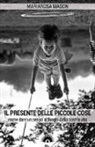 Mariarosa Mason - Il presente delle piccole cose. Come dare un senso ai luoghi della nostra vita