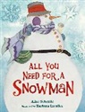 Alice Schertle, Schertle Alice, Barbara Lavallee, Lavallee Barbara - All You Need for a Snowman