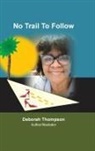 Deborah Thompson - No Trail to Follow