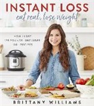 Brittany Williams - Instant Loss: Eat Real, Lose Weight