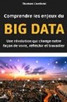 Thomas Cambrai - Comprendre Les Enjeux Du Big Data: Une R