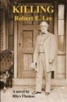 Rhys Thomas - Killing Robert E. Lee