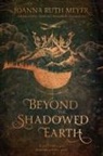 Joanna Ruth Meyer, Ruth Meyer - Beyond the Shadowed Earth