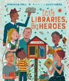 Miranda Paul, Paul Miranda, John Parra - Little Libraries, Big Heroes