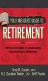 CFP Daum, Troy B Daum, Troy B. Daum, Jeff Poole, CFP Tudor, Gordon Tudor - Your Insiders’ Guide to Retirement