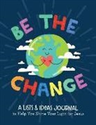 Joanne Simmons - Be the Change: A Lists and Ideas Journal to Help You Shine Your Light for Jesus
