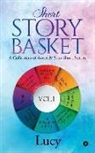 Lucy - Short Story Basket Vol 1: A Collection of Sweet & Sour Short Stories