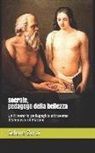 Selene Zorzi - Socrate, Pedagogo Della Bellezza: Un Itinerario Pedagogico