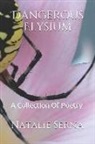 Natalie a. Serna - Dangerous Elysium: A Collection of Poetry